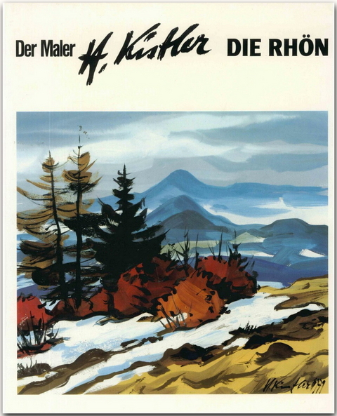 Der Maler Heinz Kistler - Die Rh&ouml;n - Heinz Kistler, Ludwig Wiener