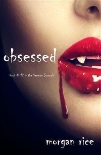 Obsessed (Book #12 in the Vampire Journals) - Morgan Rice