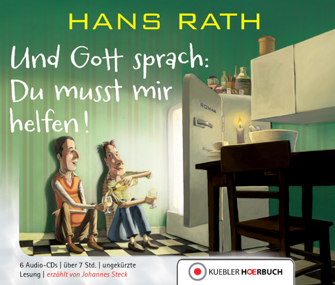 Und Gott sprach: Du musst mir helfen! - Hans Rath