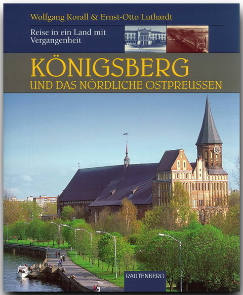 K&ouml;nigsberg und das n&ouml;rdliche Ostpreu&szlig;en - Ernst O Luthardt