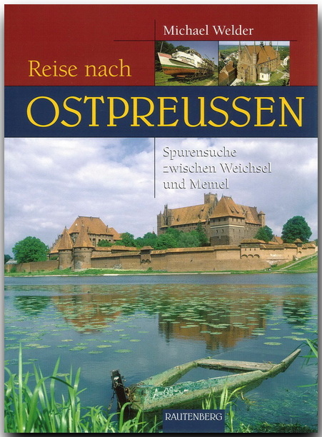 Reise nach Ostpreu&szlig;en - Michael Welder