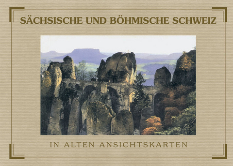 S&auml;chsische und B&ouml;hmische Schweiz in alten Ansichtskarten - Manfred Schober