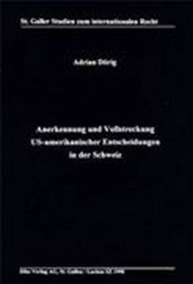 Anerkennung und Vollstreckung US-Amerikanischer Entscheidungen in der Schweiz - Adrian D&ouml;rig
