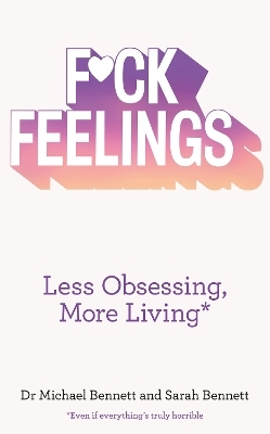 F*ck Feelings - Dr. Michael Bennett, Sarah Bennett