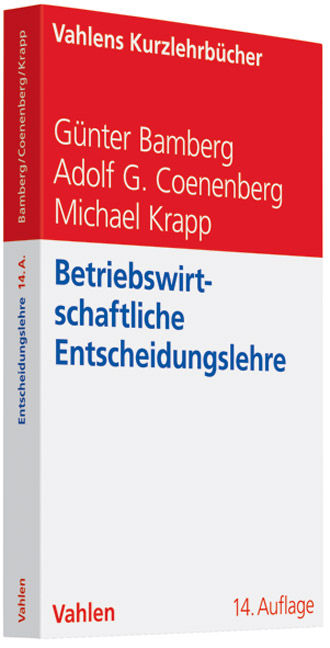 Betriebswirtschaftliche Entscheidungslehre - G&uuml;nter Bamberg, Adolf Gerhard Coenenberg, Michael Krapp