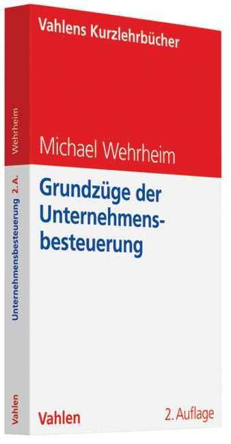 Grundz&uuml;ge der Unternehmensbesteuerung - Michael Wehrheim