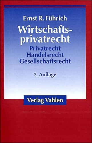 Wirtschaftsprivatrecht - Ernst R F&uuml;hrich