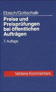 Preise und Preispr&uuml;fungen bei &ouml;ffentlichen Auftr&auml;gen - Hellmuth Ebisch, Joachim Gottschalk, Werner Knauss, Johann K Schmidt