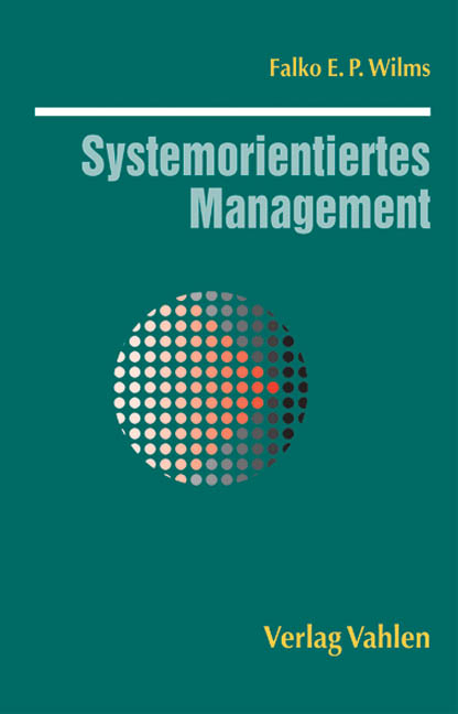 Systemorientiertes Management - Falko E. P. Wilms