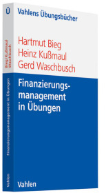 Finanzierungsmanagement in &Uuml;bungen - Hartmut Bieg, Heinz Ku&szlig;maul, Gerd Waschbusch