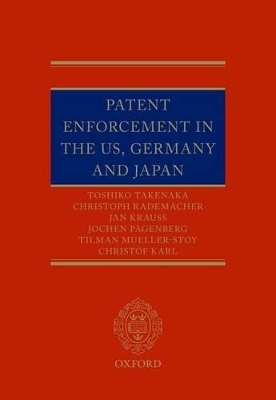 Patent Enforcement in the US, Germany and Japan - Toshiko Takenaka, Christoph Rademacher, Jan Krauss, Jochen Pagenberg, Tilman Mueller-Stoy