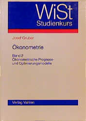 Ökonometrie  Bd. 2: Ökonometrische Prognose- und Optimierungsmodelle