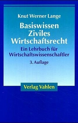 Basiswissen Ziviles Wirtschaftsrecht - Knut W Lange