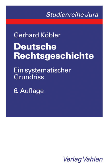 Deutsche Rechtsgeschichte - Gerhard K&ouml;bler