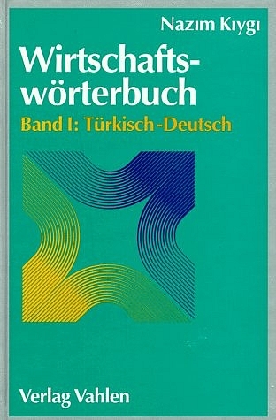 Wirtschaftsw&ouml;rterbuch Bd. I: T&uuml;rkisch-Deutsch - Osman Nazim Kiygi