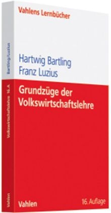 Grundz&uuml;ge der Volkswirtschaftslehre - Hartwig Bartling, Franz Luzius