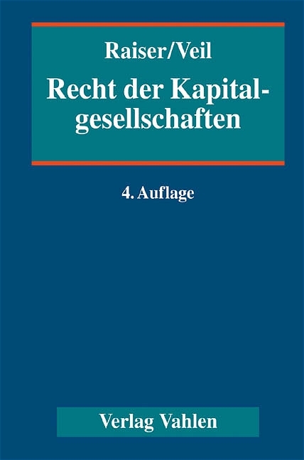 Recht der Kapitalgesellschaften - Thomas Raiser, R&uuml;diger Veil