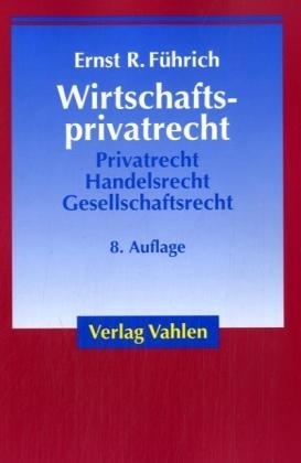 Wirtschaftsprivatrecht - Ernst R F&uuml;hrich