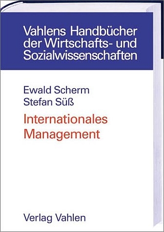 Internationales Management - Ewald Scherm, Stefan S&uuml;&szlig;