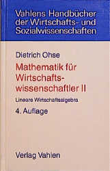 Mathematik f&uuml;r Wirtschaftswissenschaftler / Lineare Wirtschaftsalgebra - Dietrich Ohse