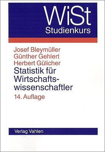 Statistik f&uuml;r Wirtschaftswissenschaftler - Josef Bleym&uuml;ller, G&uuml;nther Gehlert, Herbert G&uuml;licher
