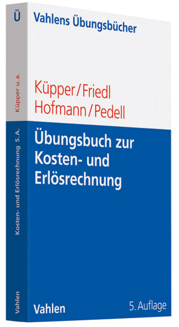 &Uuml;bungsbuch zur Kosten- und Erl&ouml;srechnung - Hans-Ulrich K&uuml;pper, Gunther Friedl, Christian Hofmann, Burkhard Pedell