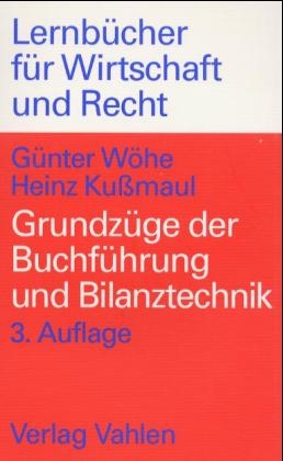 Grundz&uuml;ge der Buchf&uuml;hrung und Bilanztechnik - G&uuml;nter W&ouml;he, Heinz Kussmaul