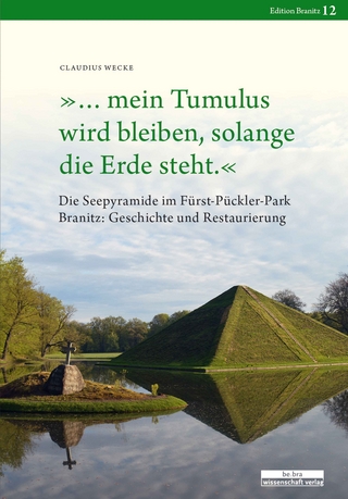 »... mein Tumulus wird bleiben, solange die Erde steht.«