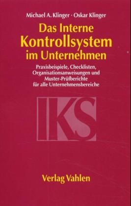 Das Interne Kontrollsystem (IKS) im Unternehmen - Michael A. Klinger, Oskar Klinger