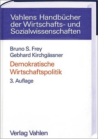 Demokratische Wirtschaftspolitik - Bruno S Frey, Gebhard Kirchg&auml;ssner