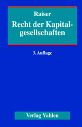 Recht der Kapitalgesellschaften - Thomas Raiser