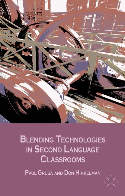 Blending Technologies in Second Language Classrooms - P. Gruba, D. Hinkelman