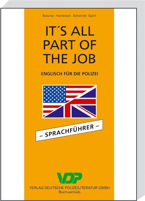 It's all part of the job. Englisch f&uuml;r die Polizei / It's all Part of the job - Sprachf&uuml;hrer - Norbert Brauner, Dieter Hamblock, Friedrich Schwindt, Udo Harry Sp&ouml;rl