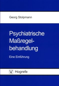 Psychiatrische Maßregelbehandlung - Georg Stolpmann
