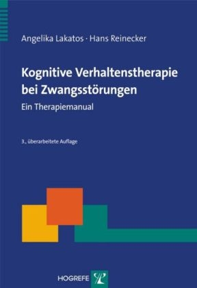 Kognitive Verhaltenstherapie bei Zwangsst&ouml;rungen - Angelika Lakatos, Hans Reinecker