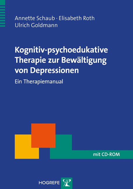Kognitiv-psychoedukative Therapie zur Bewältigung von Depressionen - Annette Schaub, Elisabeth Roth, Ulrich Goldmann