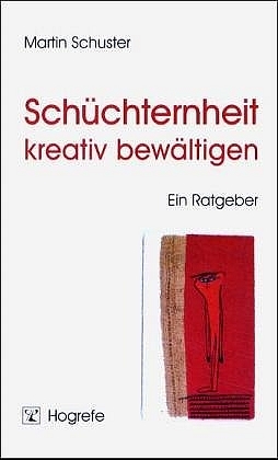Sch&uuml;chternheit kreativ bew&auml;ltigen - Martin Schuster