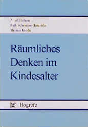 R&auml;umliches Denken im Kindesalter - Arnold Lohaus, Ruth Schumann-Hengsteler, Thomas Kessler