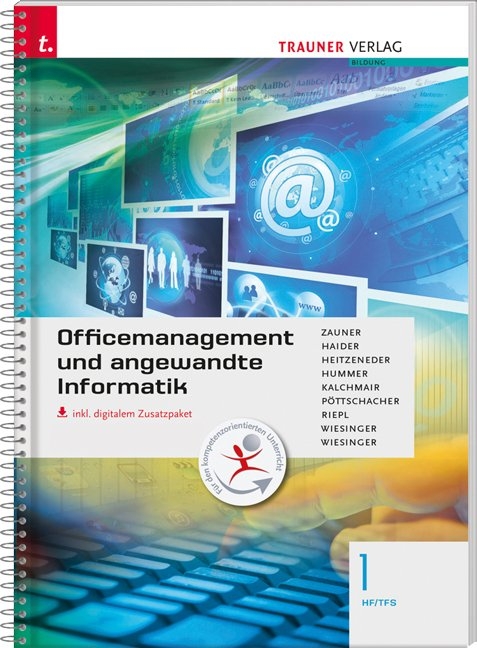 Officemanagement und angewandte Informatik 1 HF/TFS Office 2013 inkl. digitalem Zusatzpaket - Doris Guttmann, Andrea Haider, Andrea Heitzeneder, Elisabeth Hummer, Wolfgang Kalchmair, Eva Christina P&ouml;ttschacher, Andreas Riepl, Hubert Wiesinger, Irene Wiesinger