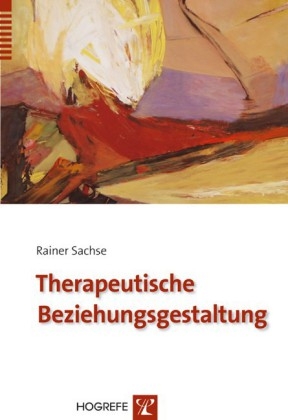 Therapeutische Beziehungsgestaltung - Rainer Sachse