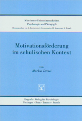 Motivationsf&ouml;rderung im schulischen Kontext - Markus Dresel