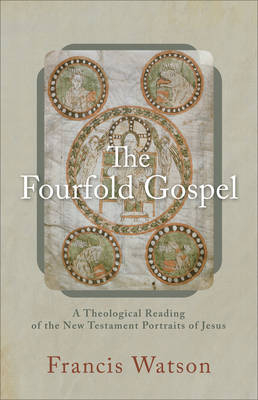 The Fourfold Gospel - Francis Watson