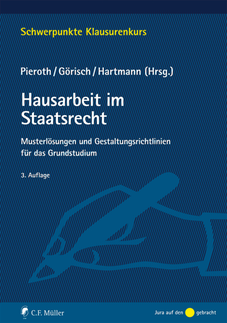 Hausarbeit im Staatsrecht - Tobias Aubel, Tristan Barczak, Christoph G&ouml;risch, Katrin Haghgu, Bernd J. Hartmann, Thorsten Kingreen, Henning Tappe