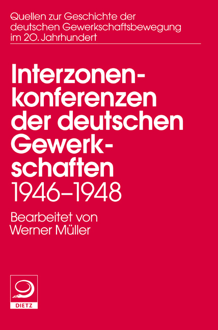 Die Interzonenkonferenzen der deutschen Gewerkschaften 1946&ndash;1948 - 