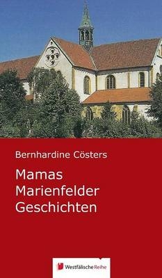 Mamas Marienfelder Geschichten - Bernhardine C&ouml;sters