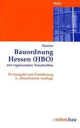 Bauordnung Hessen (HBO) mit erg&auml;nzenden Vorschriften - Thomas Harion
