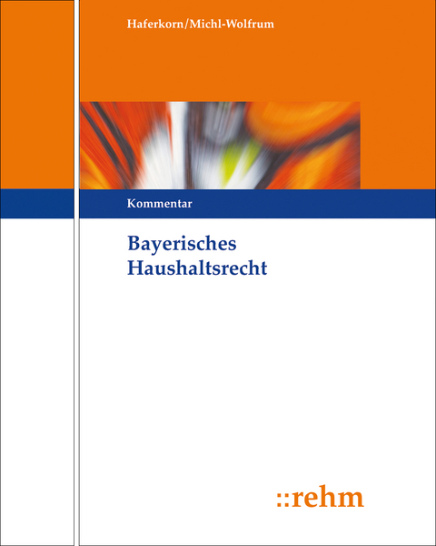 Bayerisches Haushaltsrecht - Michael Haferkorn, Erwin Michl-Wolfrum