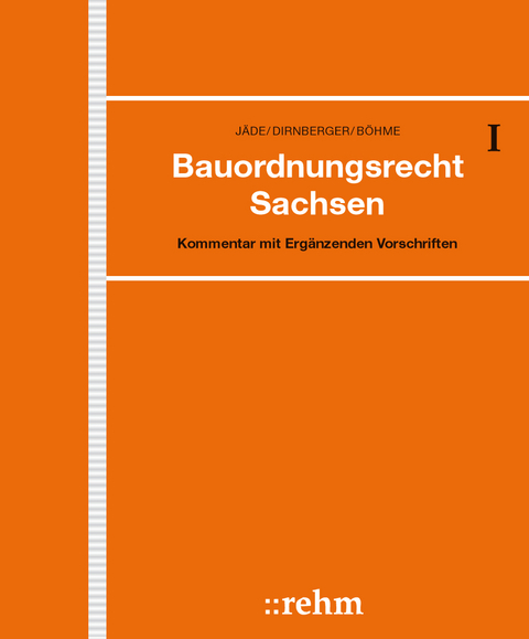 Bauordnungsrecht Sachsen - Henning J&auml;de, Franz Dirnberger, Karl Bauer, G&uuml;nter B&ouml;hme, Marita Radeisen, Alexander Thom, Lydia Spiekermann, Felix Rauscher, Stefan Hauser, Alexander Brade, Florian van van Schewick
