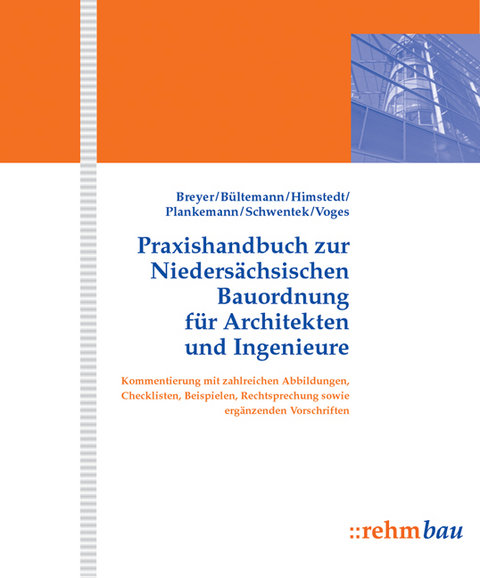 Praxishandbuch zur Nieders&auml;chsischen Bauordnung f&uuml;r Architekten und Ingenieure - Erich Breyer, Wolfgang K&ouml;pper, Manfred B&uuml;ltemann, Rainer Himstedt, Axel Plankemann, Karin Schwentek, Carl Dietrich Voges