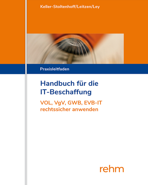 Handbuch f&uuml;r die IT-Beschaffung - Elisabeth Keller-Stoltenhoff, Werner Leitzen, Rudolf Ley